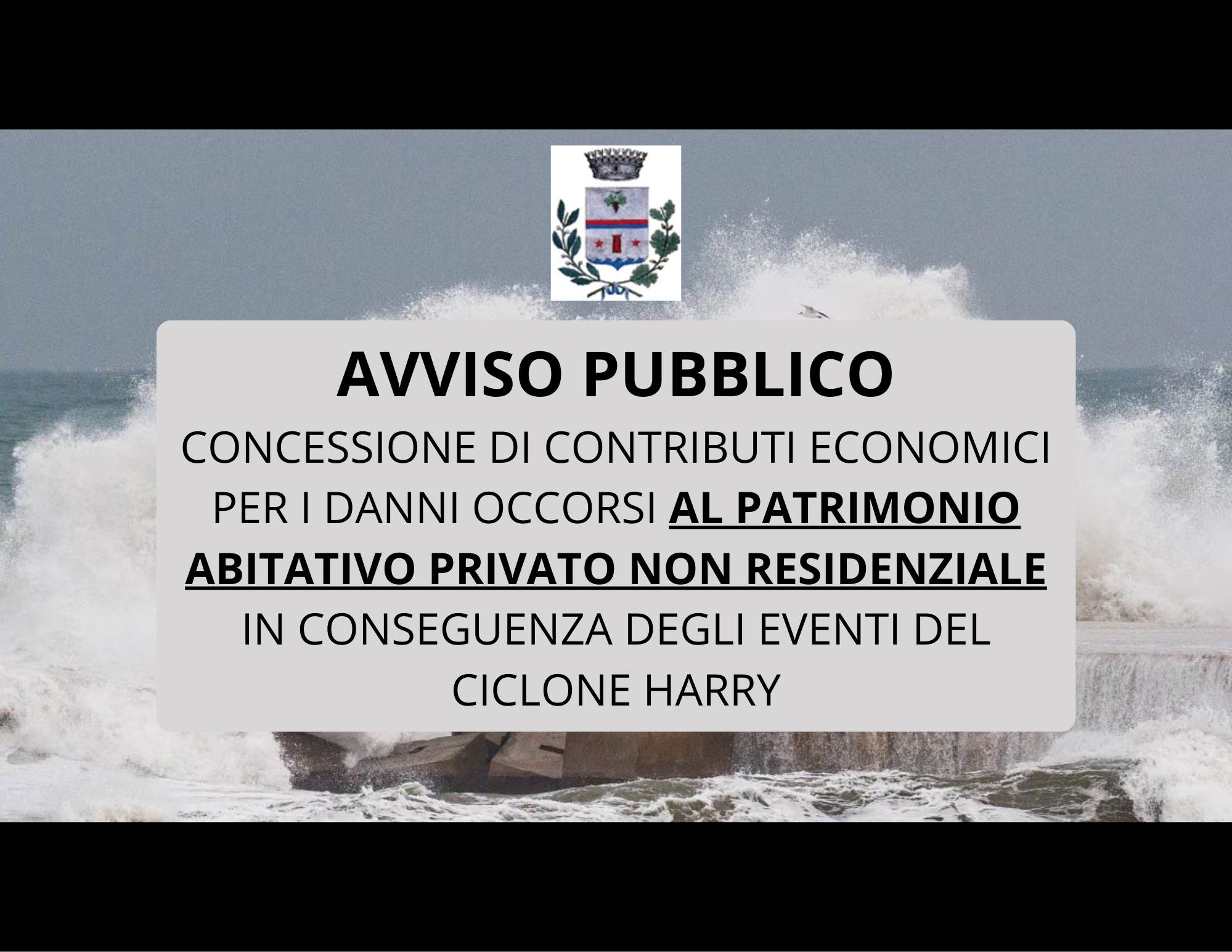 AVVISO PUBBLICO-RICOGNIZIONE DEI DANNI AL PATRIMONIO ABITATIVO PRIVATO NON RESIDENZIALE IN CONSEGUENZA DEGLI EVENTI DEL CICLONE HARRY PER I QUALI È STATO DICHIARATO LO STATO DI CALAMITA’ NATURALE CON DELIBERAZIONE DELLA GIUNTA COMUNALE
