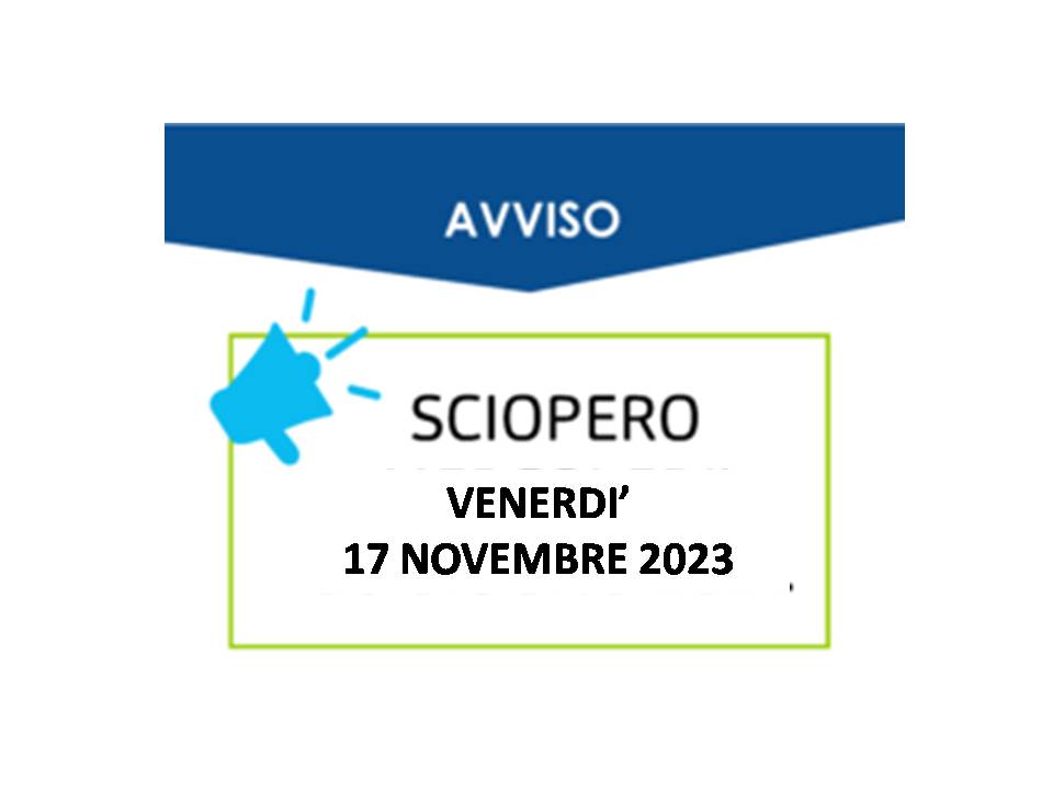 AVVISO SCIOPERO GENERALE NAZIONALE DEL 17 NOVEMBRE 2023